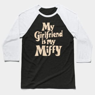 My Girlfriend Is My Miffy Baseball T-Shirt